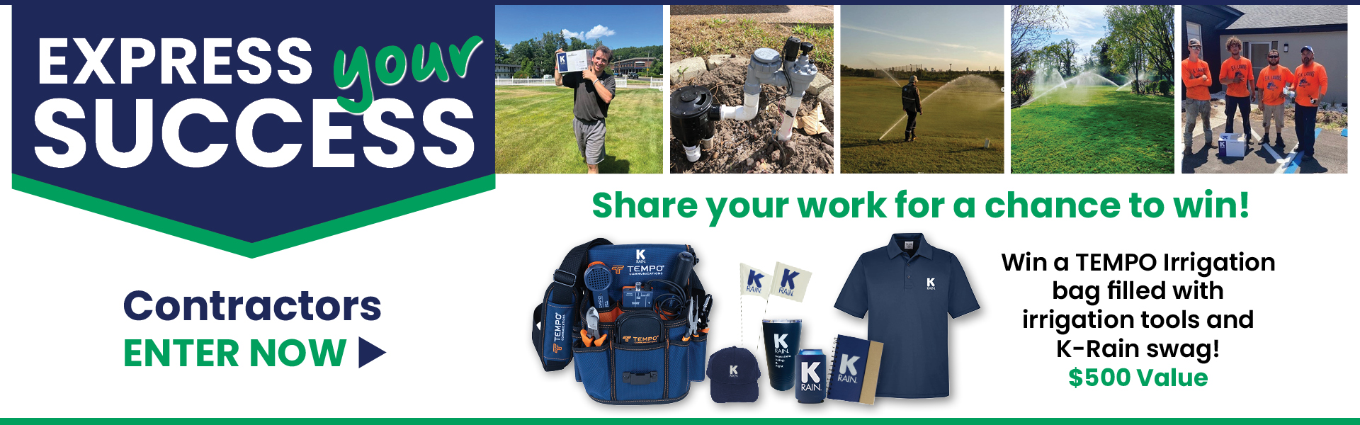 Submit a job site with K-Rain installed and enter to win a irrigation tool bag.